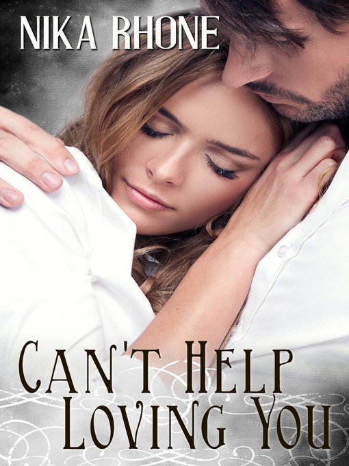 Title details for Can't Help Loving You by Nika Rhone - Available